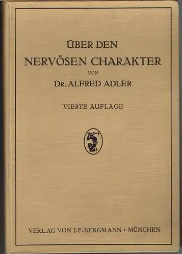Alfred Adler: Über den nervösen Charakter. Grundzüge einer vergleichenden Individual-Psychologie und Psychotherapie.