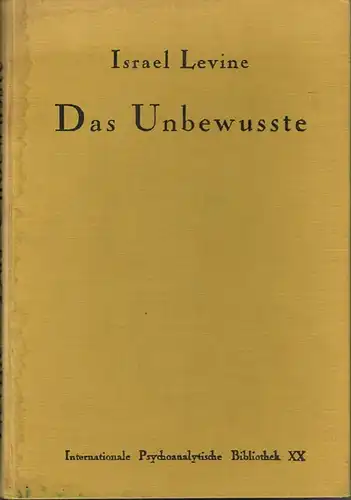 Israel Levine: Das Unbewusste. Autorisierte Übersetzung aus dem Englischen von Anna Freud.
