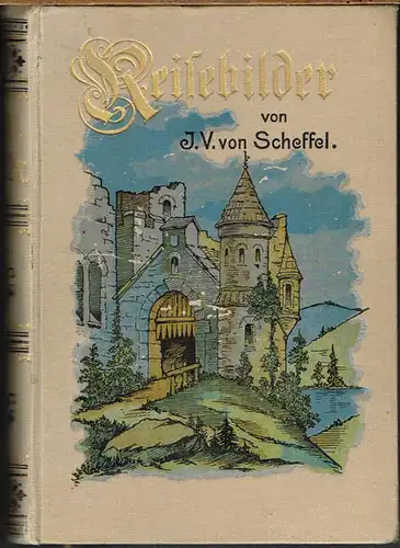 Joseph Viktor von Scheffel. Reise-Bilder. Mit einem Vorwort von Johannes Proeltz.