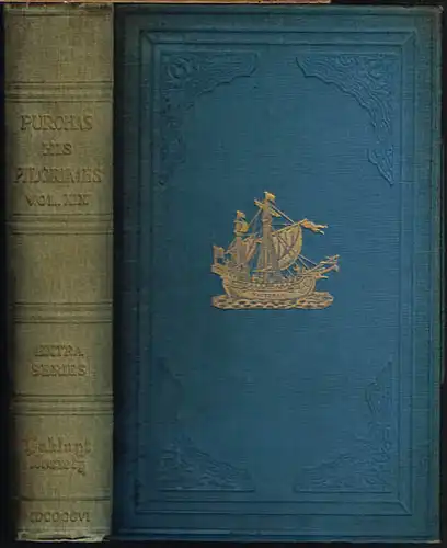 Samuel Purchas: Hakluytus Posthumus or Purchas His Pilgrimes. Contayning a History of the World in Sea Voyages and Lande Travells by Englishmen and others. Volume XIX.