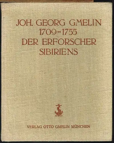 Joh. Georg Gmelin 1709-1755. Der Erforscher Sibiriens. Ein Gedenkbuch.
