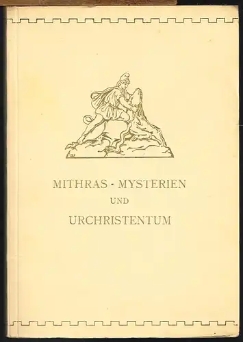 Alfred Schütze: Mithras-Mysterien und Urchristentum. Mit 29 Bildern.