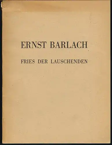 Ernst Barlach. Fries der Lauschenden. Abbildungen von Zeichnungen und Plastiken. Ausstellung im Graphischen Kabinett April/Mai 1948.