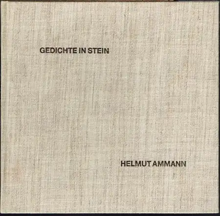 Gedichte in Stein. Helmut Ammann.