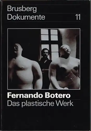 Ursula Bode: Fernando Botero. Das plastische Werk. Herausgegeben und bearbeitet von Dieter Brusberg unter Mitarbeit von Uli Seitz.