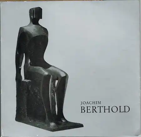 Joachim Berthold. Katalog der Skulpturen. Catalogue of Sculptures. 1947 - 1973.