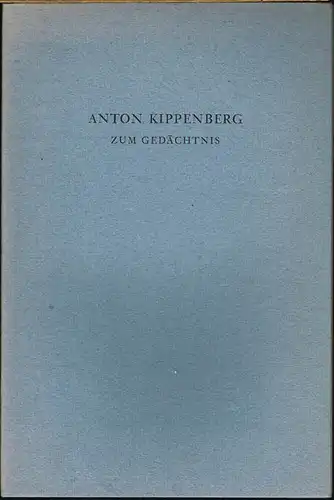 (Reinhold Schneider, Walther Ziesemer, Wolfgang Philipp): Anton Kippenberg zum Gedächtnis.