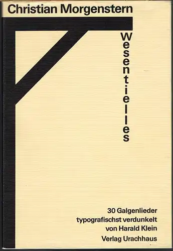 Christian Morgenstern. Wesentielles. 30 Galgenlieder typografischst verdunkelt von Harald Klein.