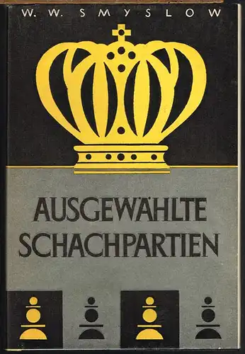 W. W. Smyslow: Ausgewählte Schachpartien.