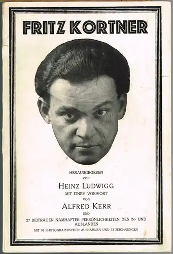 Fritz Kortner. Herausgegeben von Heinz Ludwigg. Mit einem Vorwort von Alfred Kerr und 27 Beiträgen namhafter Persönlichkeiten des In- und Auslandes.