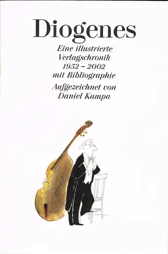 Daniel Kampa: Diogenes. Eine illustrierte Verlagschronik 1952-2002 mit Bibliographie.