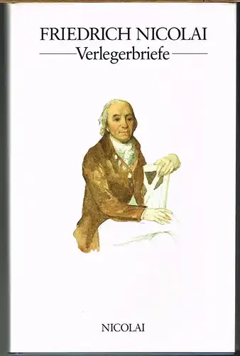 Friedrich Nicolai. Verlegerbriefe. Ausgewählt und herausgegeben von Bernhard Fabian und Marie-Luise Spieckermann.