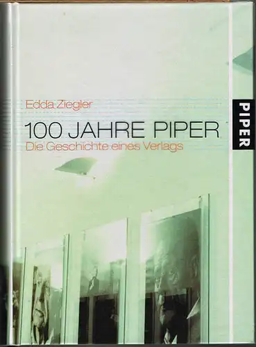 Edda Ziegler: 100 Jahre Piper. Die Geschichte eines Verlags.