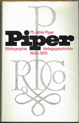 75 Jahre Piper. Bibliographie und Verlagsgeschichte 1904 - 1979. Herausgegeben von Klaus Piper. Mit 438 Abbildungen.