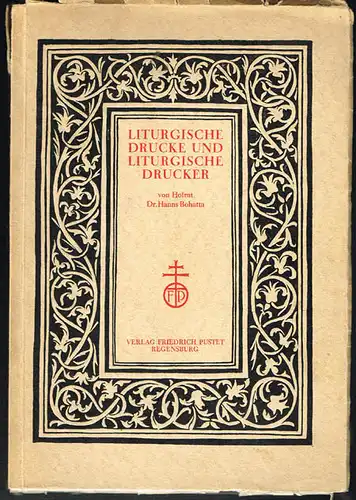 Hanns Bohatta: Liturgische Drucke und Liturgische Drucker. Festschrift zum 100-jährigen Jubiläum des Verlags Friedrich Pustet Regensburg.