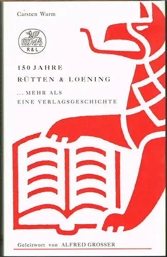 Carsten Wurm: 150 Jahre Rütten & Loening ...mehr als eine Verlagsgeschichte 1844-1994. Geleitwort von Alfred Grosser. Mit 86 Abbildungen.