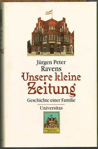 Jürgen Peter Ravens: Unsere kleine Zeitung. Geschichte einer Familie.