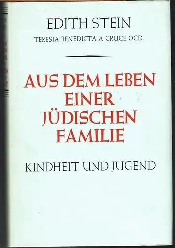 Edith Stein Theresia Benedicta a Cruce OCD.: Aus dem Leben einer jüdischen Familie. Das Leben Edith Steins: Kindheit und Jugend.