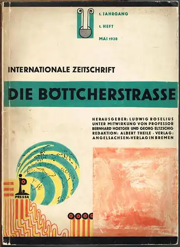 Internationale Zeitschrift Die Böttcherstraße. Herausgeber: Ludwig Roselius unter Mitwirkung von Professor Bernhard Hoetger und Georg Eltzschig. 1. Jahrgang, 1. Heft. Mai 1928.