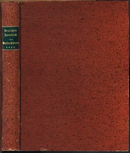 Deutsches Hausbuch herausgegeben von Guido Görres. 1. - 6. Heft 1846 und 1. - 6. Heft 1847 in einem Band [Alles Erschienene].