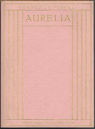 Gérard de Nerval: Aurelia oder Der Traum und das Leben. Deutsch von Hedwig Kubin. Mit siebenundfünfzig Zeichnungen von Alfred Kubin.