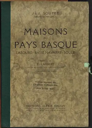 J. & J. Soupre: Maisons du Pays Basque. Labourd - Basse Navarre - Soule. Texte de E. Lambert.
