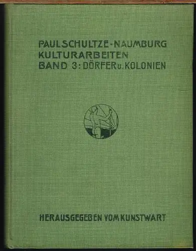 Paul Schultze-Naumburg: Kulturarbeiten Band 3: Dörfer und Kolonien.