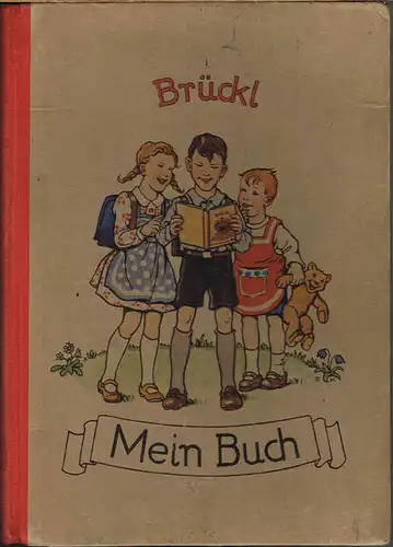 Mein Buch zum Anschauen, Zeichnen, Lesen und Schreiben von Hans Brückl. Bilder von Ernst Kutzer.