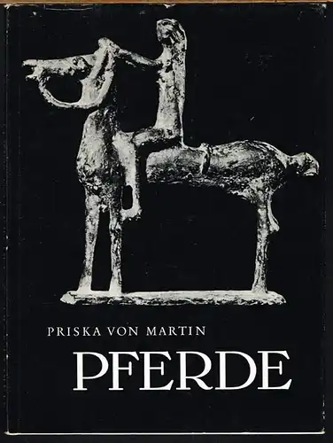 Priska von Martin. Pferde. Mit einem Vorwort von Peter Anselm Riedl.