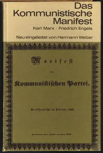 Das Kommunistische Manifest von Karl Marx und Friedrich Engels. Faksimiledruck der Erstausgabe von 1848 mit sechs Vorreden von Marx und Engels sowie Engels&#039; &quot;Grundsätze des Kommunismus&quot; neu eingeleitet von Hermann Weber.