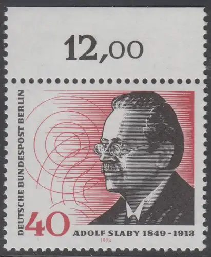 BERLIN 1974 Michel-Nummer 467 postfrisch EINZELMARKE RAND oben (b) - Adolf Slaby, Funktechniker