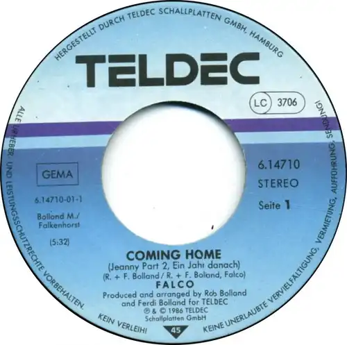 Vinyl-Single: 
Falco: 
Coming Home (Jeanny Part 2, Ein Jahr danach) / Crime Time 
TELDEC 6.14710 AC, (P) 1986
