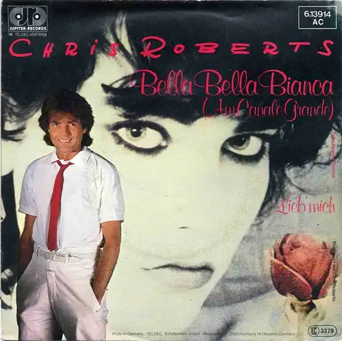 Vinyl-Single: Chris Roberts: Bella Bella Bianca (Am Canale Grande) / Lieb\' mich Jupiter Records 6.13914 AC, (P) 1983