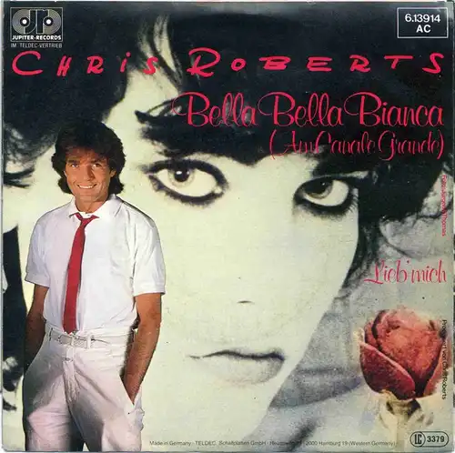 Vinyl-Single: Chris Roberts: Bella Bella Bianca (Am Canale Grande) / Lieb\' mich Jupiter Records 6.13914 AC, (P) 1983