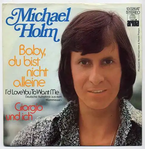 Vinyl-Single: Michael Holm: Baby, du bist nicht allein (I\'d Love You To To Want Me) / Giorgio und ich Ariola 13 026 AT, (P) 1973
