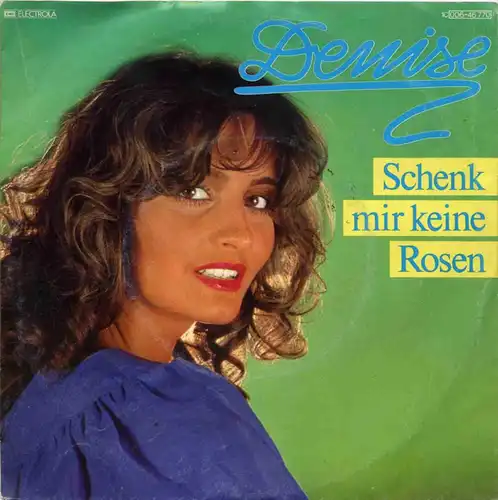 Vinyl-Single: Denise: Schenk mir keine Rosen / Menschenskind EMI 1 C 006-45 770, (P) 1983 