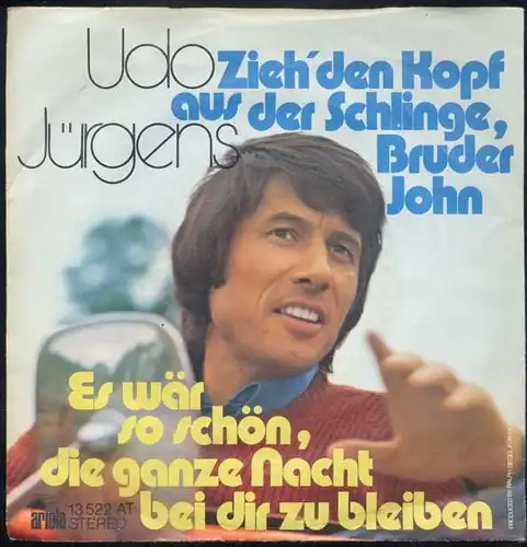 Vinyl-Single: Udo Jürgens: Zieh\' den Kopf aus der Schlinge, Bruder John / Es wär so schön, die ganze Nacht bei dir zu bleiben Ariola 13 522 AT, (P) 1973 