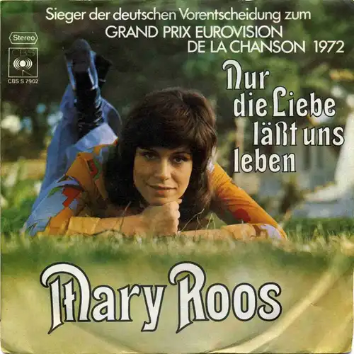Vinyl-Single: Mary Roos: Nur die Liebe läst uns leben / Die Liebe kommt leis\' CBS S 7902, (P) 1972 Sieger der deutschen Vorentscheidung zum Grand Prix Eurovision de la Chanson 1972