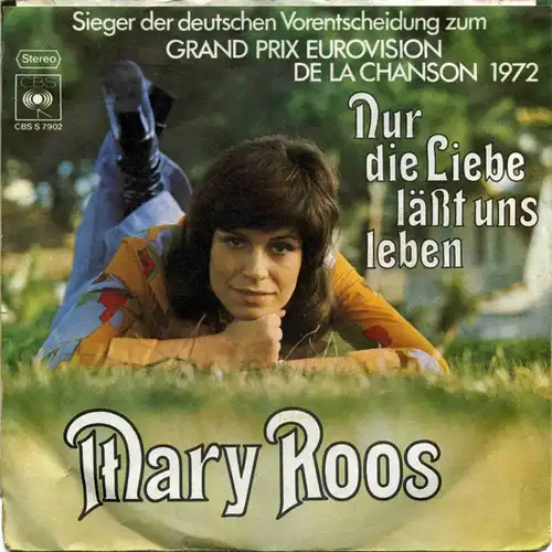 Vinyl-Single: Mary Roos: Nur die Liebe läst uns leben / Die Liebe kommt leis\' CBS S 7902, (P) 1972 Sieger der deutschen Vorentscheidung zum Grand Prix Eurovision de la Chanson 1972