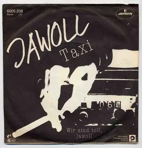 Vinyl-Single: Jawoll: Taxi / Wir sind toll, jawoll Mercury 6005 208, (P) 1982