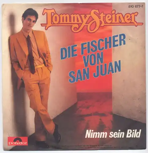 Vinyl-Single: Tommy Steiner: Die Fischer von San Juan / Nimm sein Bild Polydor 810 677-7, (P) 1983 