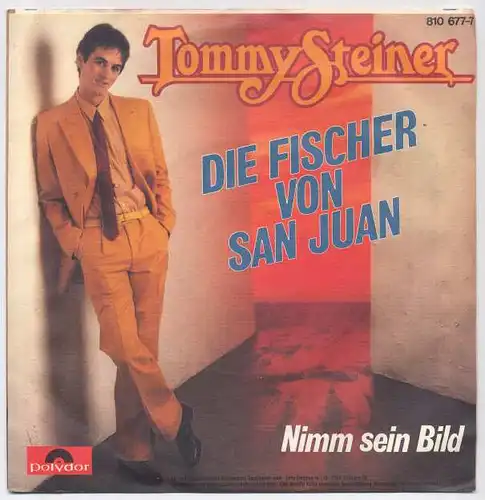 Vinyl-Single: Tommy Steiner: Die Fischer von San Juan / Nimm sein Bild Polydor 810 677-7, (P) 1983 