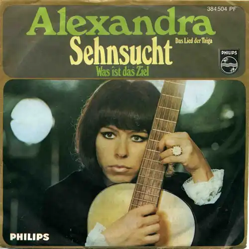 Vinyl-Single: Alexandra Sehnsucht (Das Lied der Taiga) / Was ist das Ziel Philips 384 504 PF, (P) 1968 
