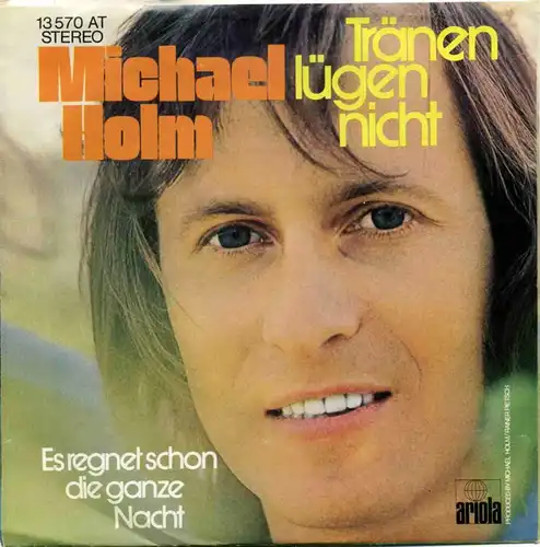 Vinyl-Single: Michael Holm: Tränen lügen nicht / Es regnet schon die ganze Nacht Ariola 13 570 AT, (P) 1974