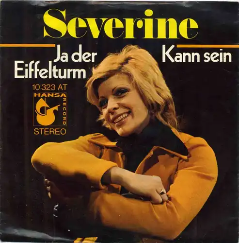 Vinyl-Single: Severine: Ja der Eiffelturm / Kann sein Hansa 10 323 AT, (P) 1971