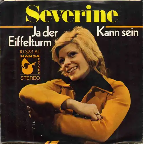 Vinyl-Single: Severine: Ja der Eiffelturm / Kann sein Hansa 10 323 AT, (P) 1971