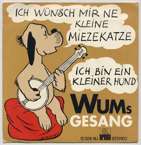 Vinyl-Single: WUMs Gesang: Ich wünsch mir ne kleine Miezekatze / Ich bin ein kleiner Hund Ariola 12 328 AU, (P) 1972 