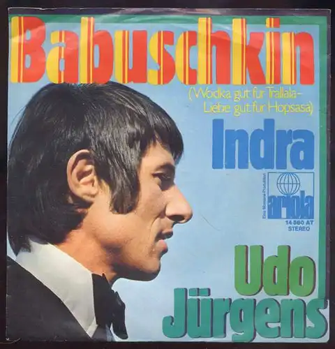 Vinyl-Single: Udo Jürgens: Babuschkin (Wodka gut für Tallala - Liebe gut für Hopsasa) / Indra Ariola 14 560 AT, (P) 1968 
