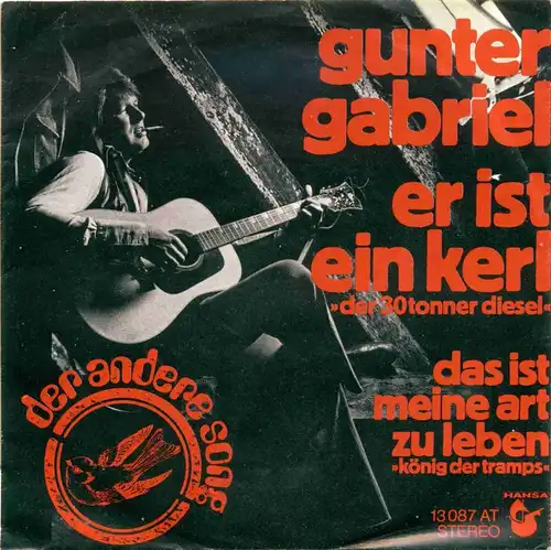 Vinyl-Single: Gunter Gabriel: er ist ein kerl (der 30tonner diesel) / das ist meine art zu leben (könig der tramps) Hansa 13 087 AT, (P) 1973 der andere sog nr. 6 