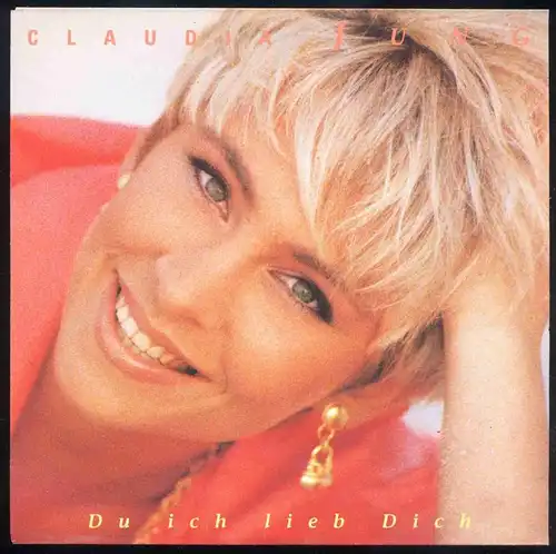 Vinyl-Single: Claudia Jung: Du ich lieb Dich / Ich denk so oft an Dich Electrola 1 C 006-7243 8 62013 7 9, (P) 1992 EAN 724386201379